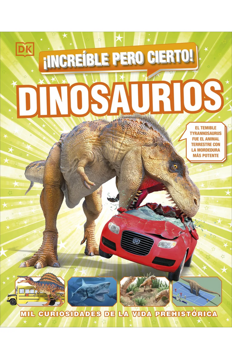 ¡Increíble pero cierto! Dinosaurios - DK