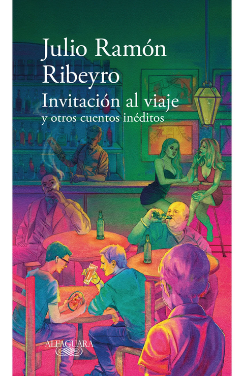 Invitacion al viaje y otros cuentos inéditos - Julio Ramón Ribeyro