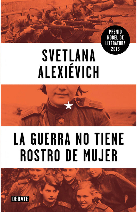 La guerra no tiene rostro de mujer - Svetlana Alexievich