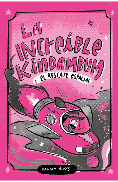 La increíble Kindambum Y el rescate espacial  - Fabián Rivas