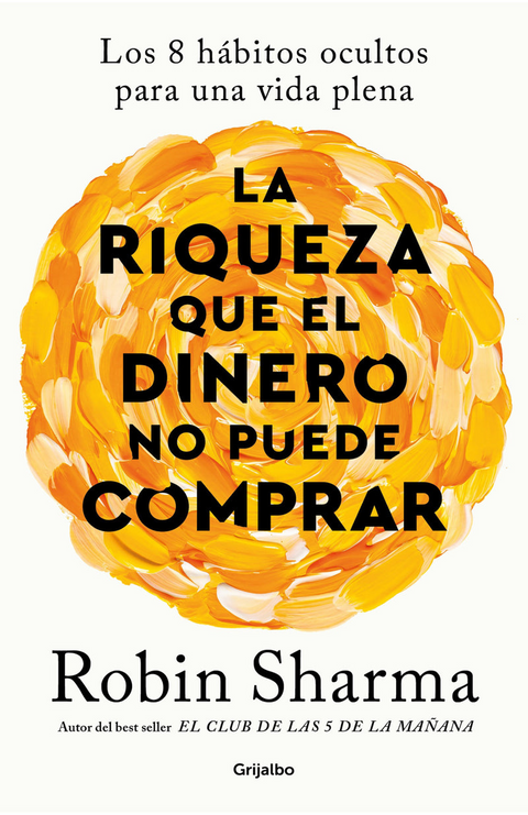 La riqueza que el dinero no puede comprar - Robin Sharma