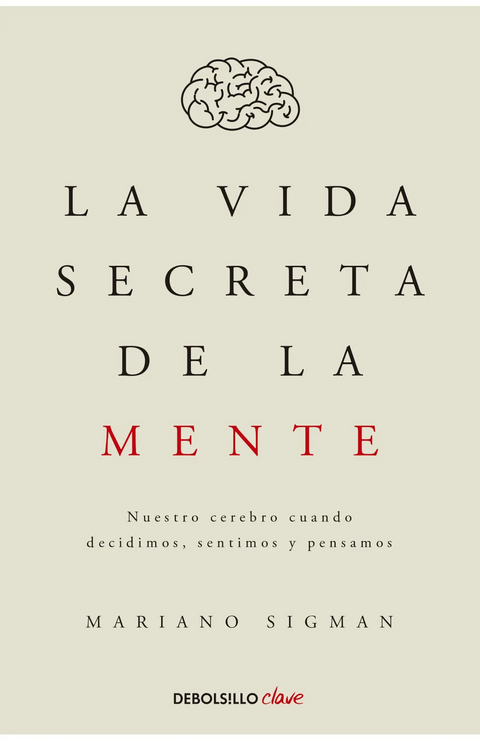 La vida secreta de la mente - Mariano Sigman