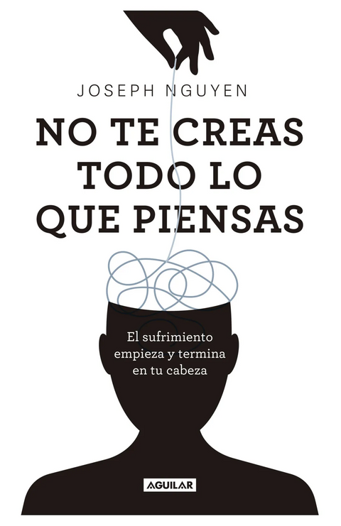 No creas todo lo que piensas - Joseph Nguyen