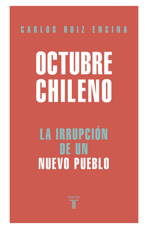 Octubre Chileno - La irrupción de un nuevo pueblo  - Carlos Ruiz Encina