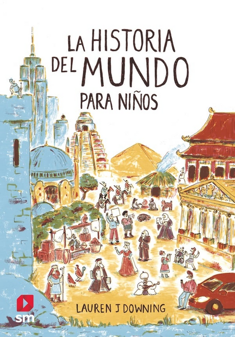 La historia del mundo para niños - Lauren J Downing