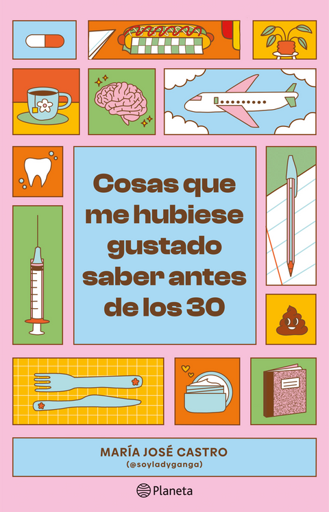 Cosas Que Me Hubiese Gustado Saber Antes De Los 30 - María José Castro