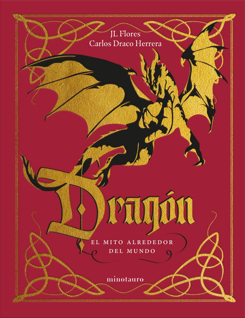 Dragón. El mito alrededor del mundo - José Luís Flores, Carlos Draco Herrera