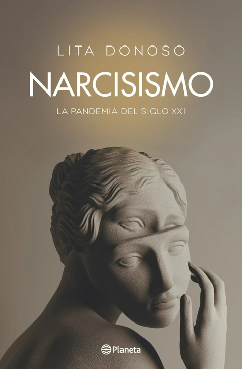Narcisismo La pandemia del siglo XXI  - Lita Donoso