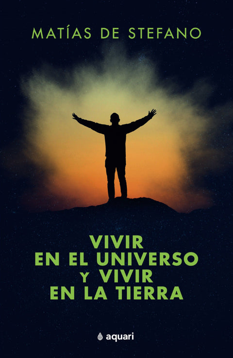 Vivir en el universo y vivir en la tierra - Matias de Stefano