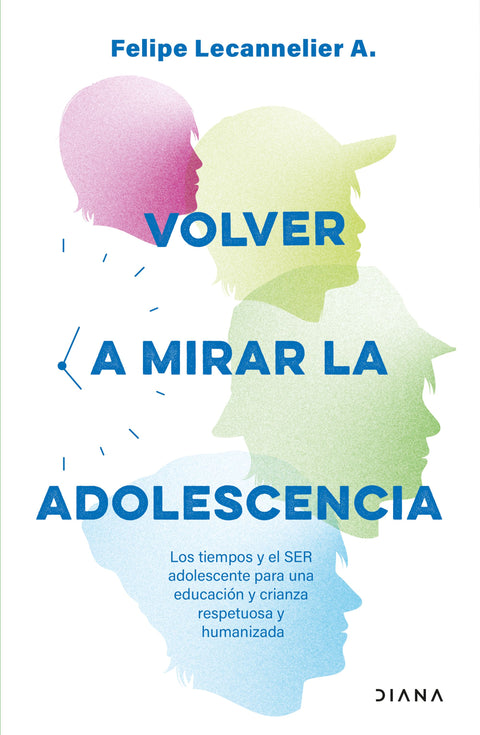 Volver a mirar la adolescencia - Felipe Lecannelier