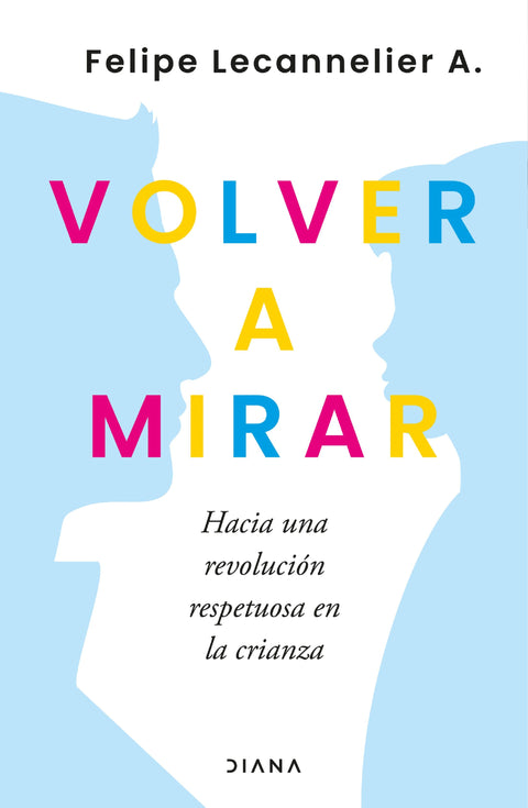 Volver a mirar - Felipe Lecannelier