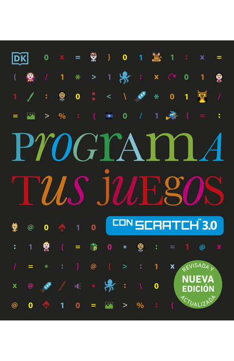 Programa tus juegos con Scratch 3.0. Nueva edición - Carol Vorderman