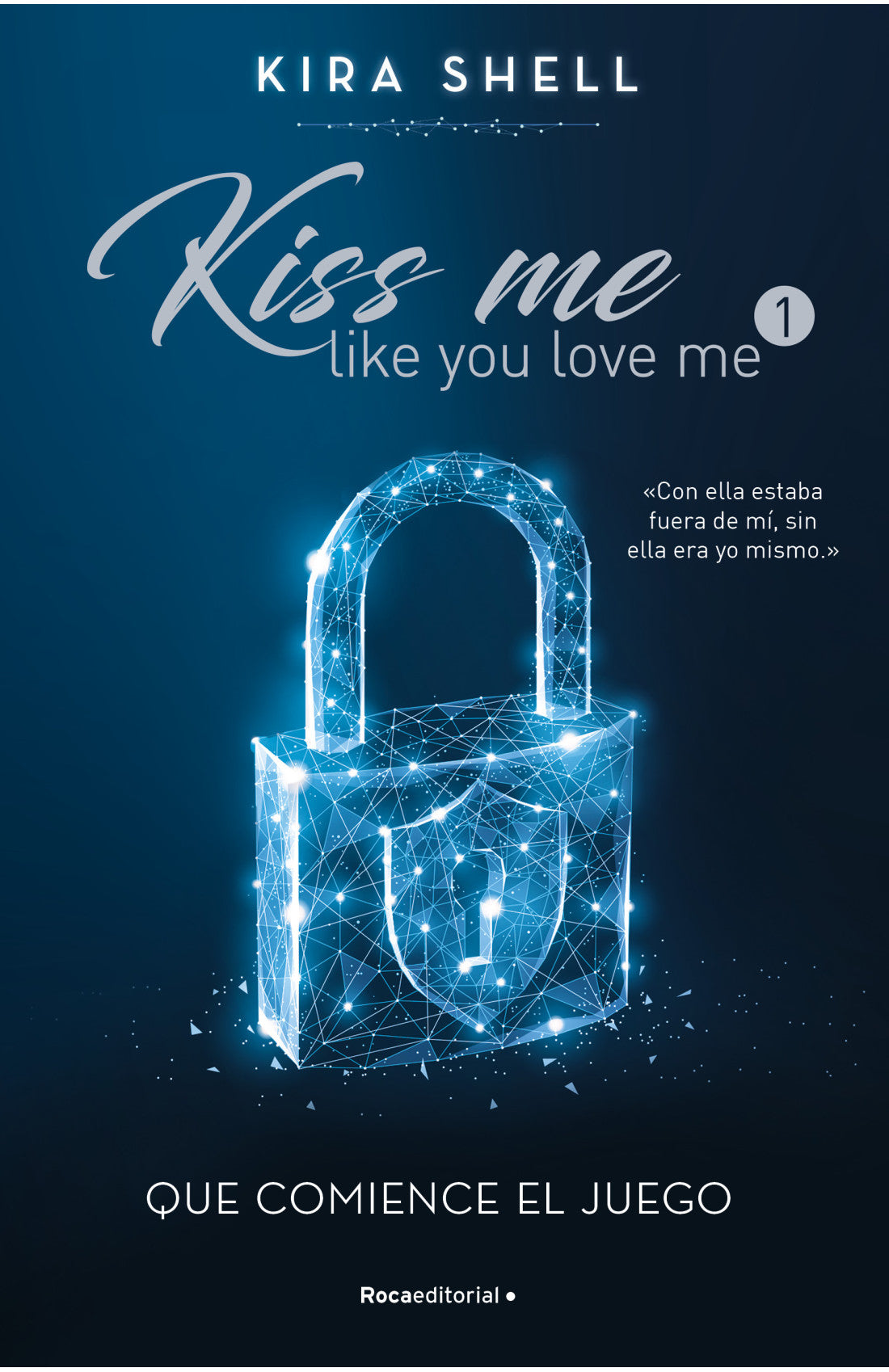 Kiss me like you love me 1. Que comience el juego - Kira Shell
