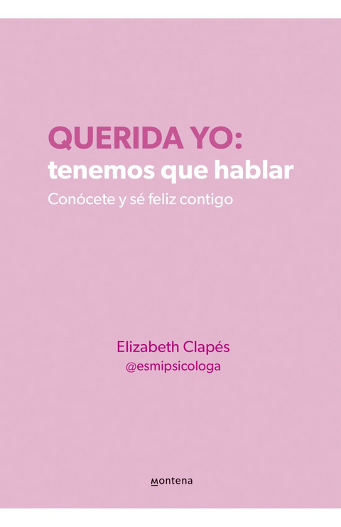 Querida yo: tenemos que hablar - Elizabeth Clapés