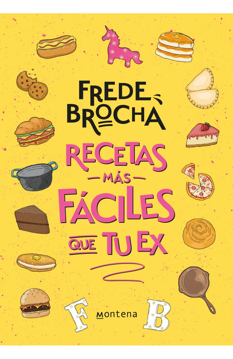 Recetas más fáciles que tu ex - Frede Brocha