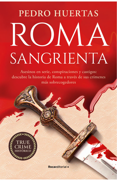 Roma sangrienta - Pedro Huertas Sánchez