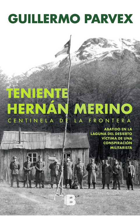 Teniente Hernán Merino. Centinela de la frontera - Guillermo Parvex