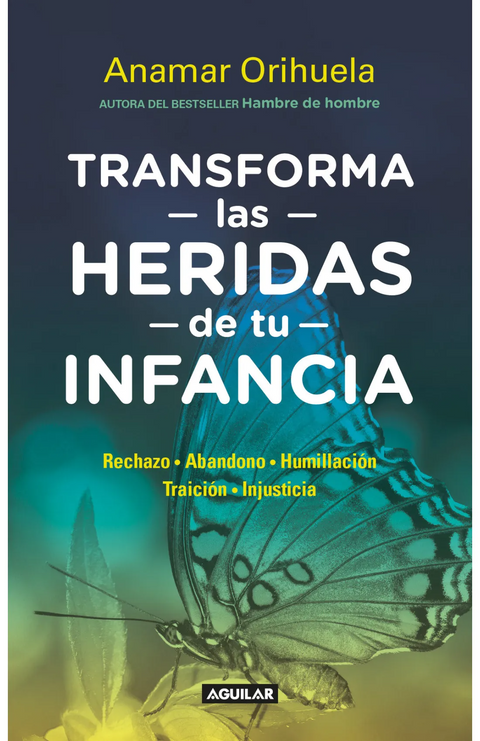 Transforma las heridas de tu infancia - Anamar Orihuela