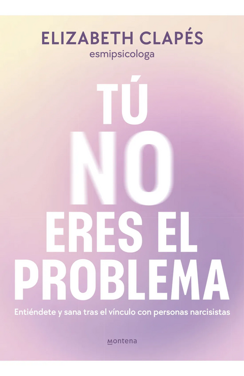 Tu no eres el problema - Elizabeth Clapés (@esmipsicologa)