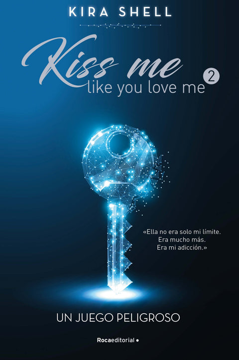 Kiss me like you love me 2. Un juego peligroso - Kira Shell