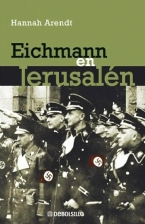 Eichmann en Jerusalén - Hannah Arendt