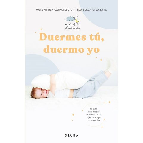 Pack Para Padres (Duermes tu, duermo yo - Volver a mirar)  - Valentina Carvallo, Isabella Vilaza D., Felipe Lecannelier A.