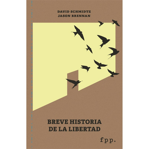 Breve historia de la libertad - David Schmidte y Jason Brennan