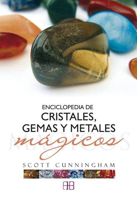 Enciclopedia de Cristales, Gemas y Metales Magicos - Scott Cunningham