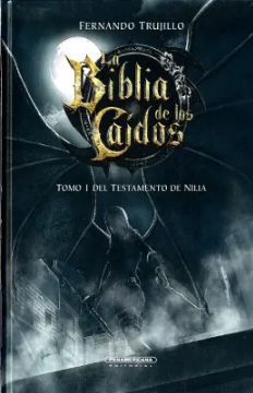 La Biblia de Los Caidos Tomo 1 del Testamento de Nilia - Fernando Trujillo