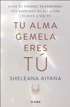 Tu Alma Gemela Eres Tu - Sheleana Aiyana