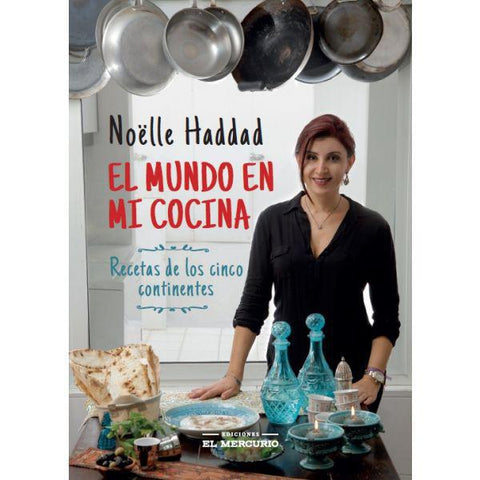 El Mundo en mi Cocina - Noelle Haddad