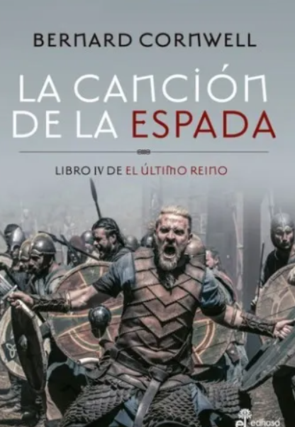 La Cancion De La Espada (El Ultimo Reino 4) - Bernard Cornwell