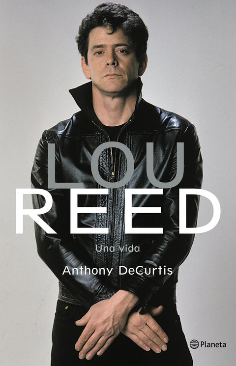 Lou Reed: Una Vida - Anthony DeCurtis