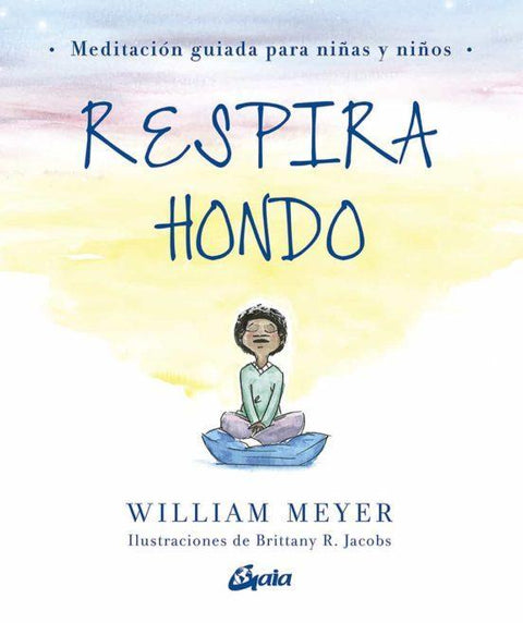 Respira Hondo: Meditacion Guiada para Niñas y Niños - William Meyer