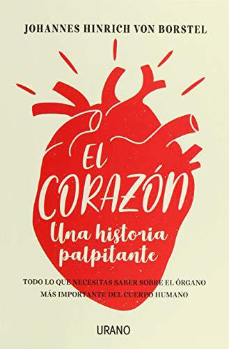 El corazón: Una historia palpitante - Johanne Hinrich Von Borstel