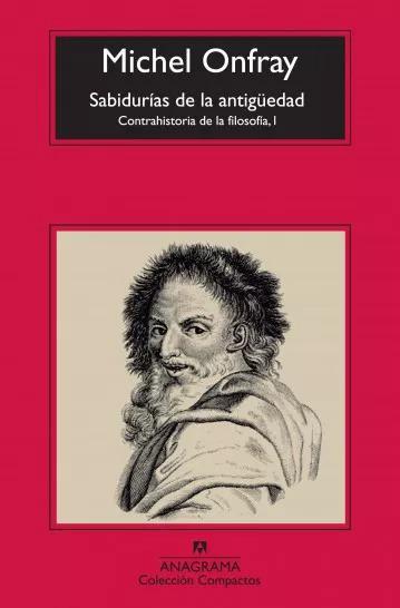 Las sabidurías de la antigüedad Contrahistoria de la filosofía I - Michel Onfray