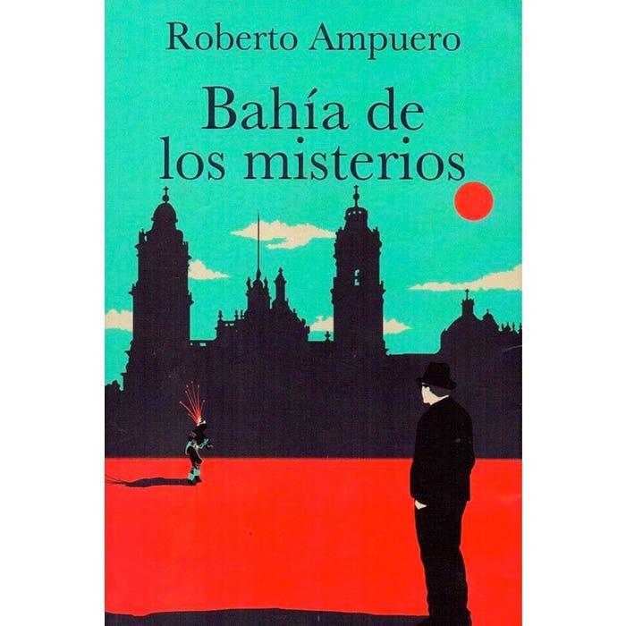 Bahia de los Misterios - Roberto Ampuero