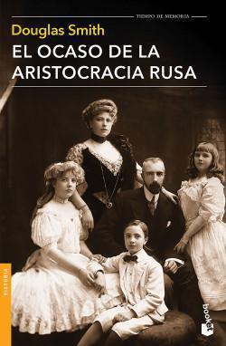 El Ocaso de la Aristocracia Rusa - Douglas Smith