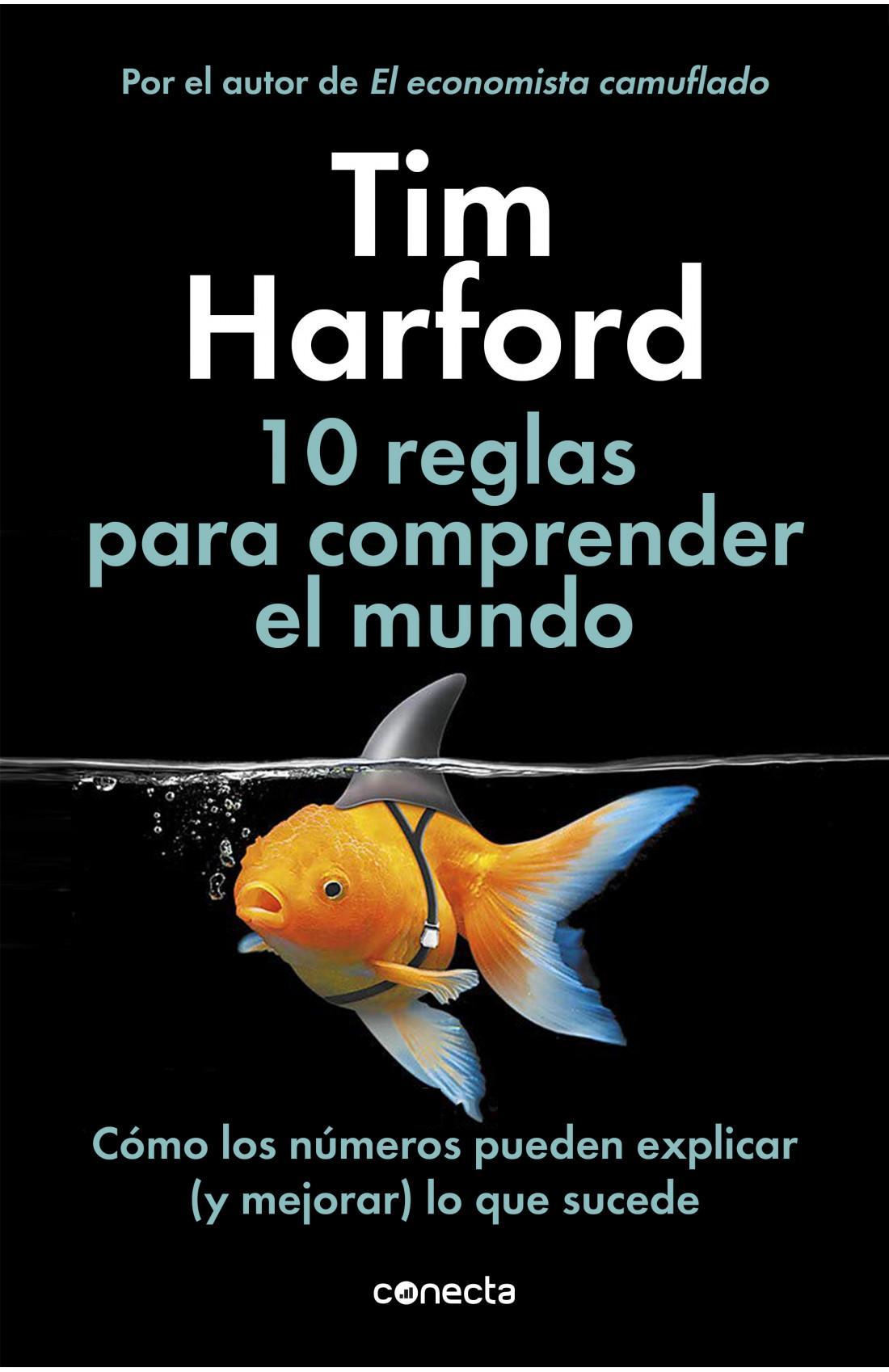 10 Reglas Para Comprender el Mundo - Tim Harford