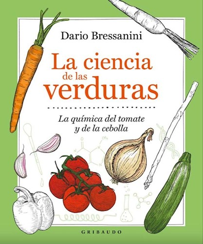 La ciencia de las verduras La química del tomate y de la cebolla - Dario Bressanini