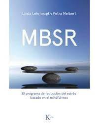 MBSR (Programa de reduccion del estres basado en Mindfulness) - Linda Lehrhaupt y Petra Meibert