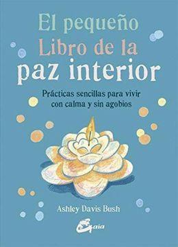 El Pequeño Libro de la paz Interior - Ashley Davis Bush