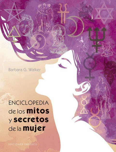 Enciclopedia  de los Mitos  y Secretos  de la Mujer - Barbara G. Walker