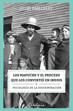 Los Mapuche y el proceso que los convirtio en indios - Julio Paillalef