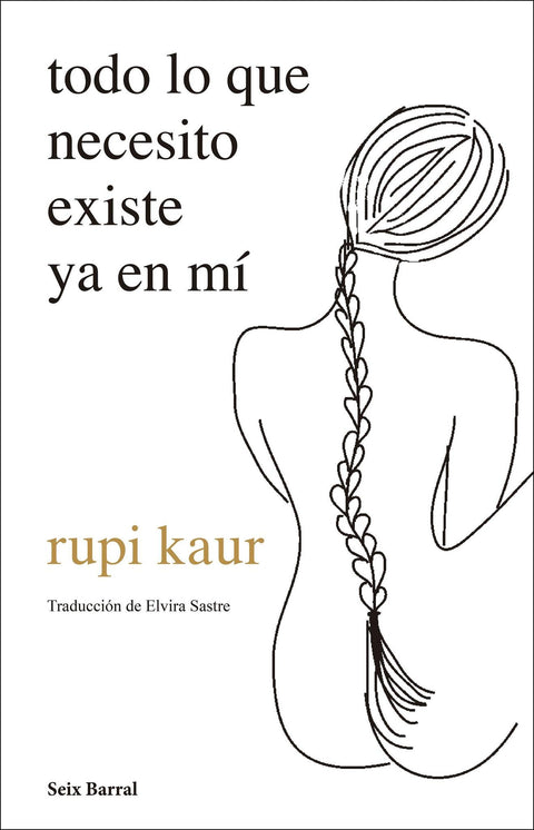 Todo lo que necesito existe ya en mi - Rupi Kaur