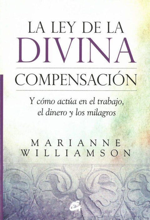 La Divina Ley De Compensacion - Marianne Williamson