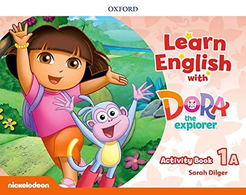 Learn English with Dora the Explorer: Activity Book 1A - Oxford