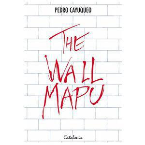 The Wallmapu - Pedro Cayuqueo