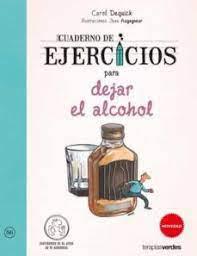 Cuaderno de Ejercicios Para Dejar el Alcohol - Carol Dequick