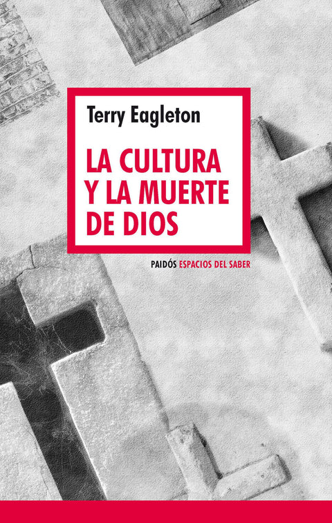 La cultura y la muerte de Dios - Terry Eagleton